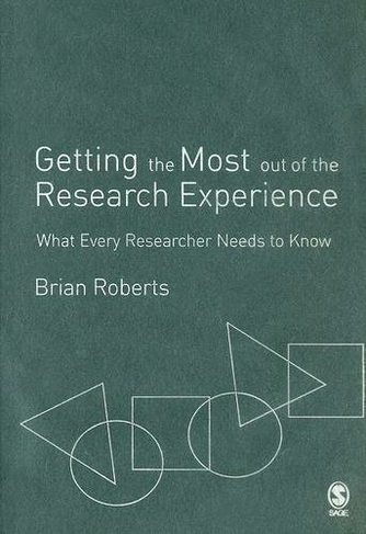 Getting the Most Out of the Research Experience: What Every Researcher Needs to Know