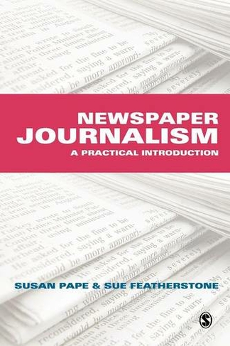 Newspaper Journalism: A Practical Introduction