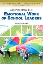 Supporting the Emotional Work of School Leaders: (Leading Teachers, Leading Schools Series)