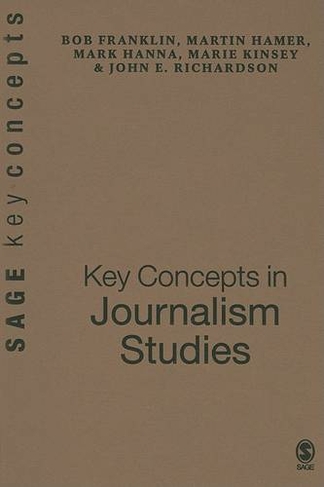 Key Concepts in Journalism Studies: (Sage Key Concepts Series)