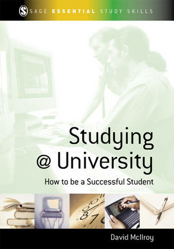 Studying at University: How to be a Successful Student (SAGE Essential Study Skills Series)