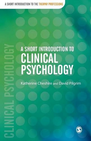 A Short Introduction to Clinical Psychology: (Short Introductions to the Therapy Professions)