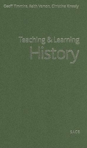 Teaching and Learning History: (Teaching & Learning the Humanities in HE series)