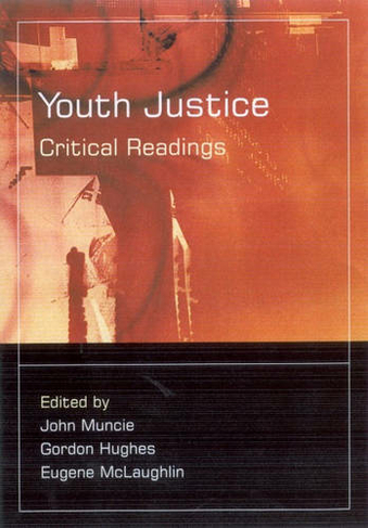 Youth Justice: Critical Readings (Published in Association with The Open University)