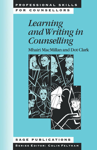 Learning and Writing in Counselling: (Professional Skills for Counsellors Series)