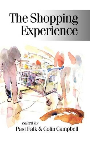 The Shopping Experience: (Published in association with Theory, Culture & Society)