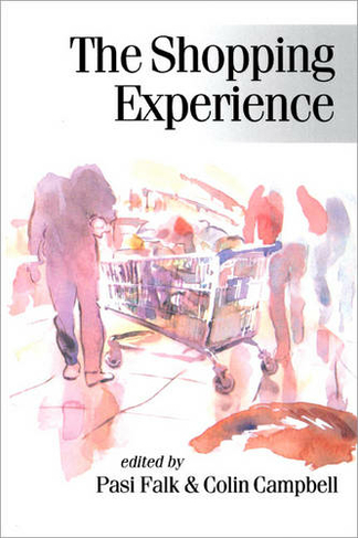 The Shopping Experience: (Published in association with Theory, Culture & Society)