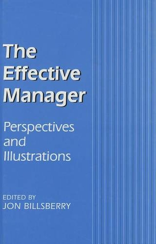 The Effective Manager: Perspectives and Illustrations (Published in Association with The Open University)