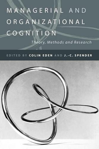 Managerial and Organizational Cognition: Theory, Methods and Research