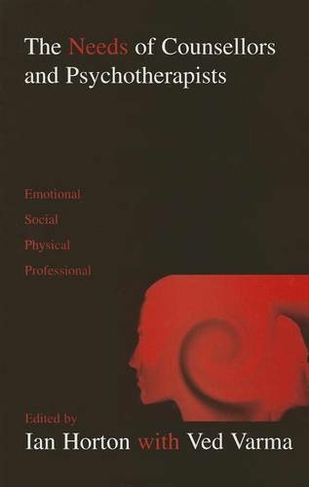 The Needs of Counsellors and Psychotherapists: Emotional, Social, Physical, Professional