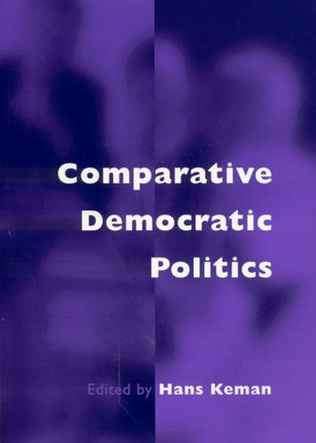 Comparative Democratic Politics: A Guide to Contemporary Theory and Research