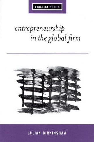 Entrepreneurship in the Global Firm: Enterprise and Renewal (Sage Strategy Series)