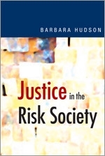 Justice in the Risk Society: Challenging and Re-affirming 'Justice' in Late Modernity