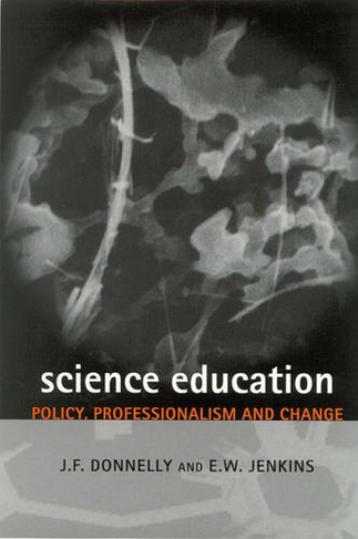 Science Education: Policy, Professionalism and Change