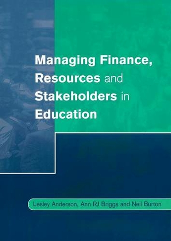 Managing Finance, Resources and Stakeholders in Education: (Centre for Educational Leadership and Management)