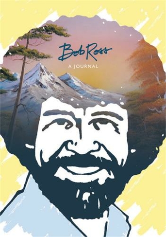 Bob Ross: A Journal: "Don't be afraid to go out on a limb, because that's where the fruit is"