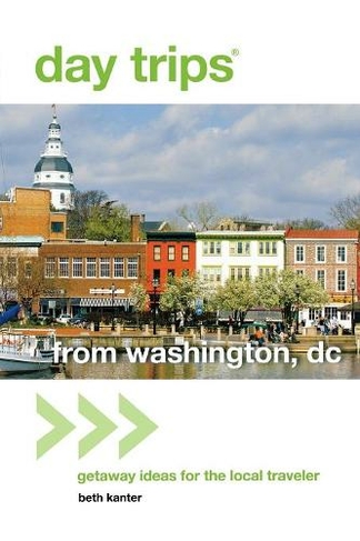 Day Trips (R) from Washington, DC: Getaway Ideas for the Local Traveler (Day Trips Series Second Edition)