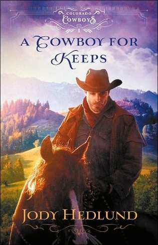 A Cowboy for Keeps: (Colorado Cowboys 1)