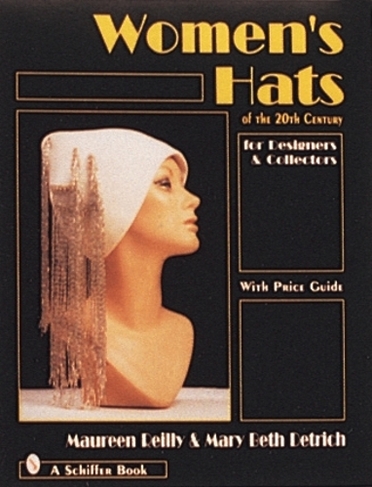 Women's Hats of the 20th Century: For Designers and Collectors