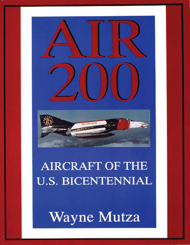Air 200: Aircraft of the U S Bicentennial: Aircraft of the U.S. Bicentennial