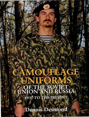 Camouflage Uniforms of the Soviet Union and Russia: 1937-to the Present