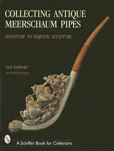 Collecting Antique Meerschaum Pipes: Miniature to Majestic Sculpture, 1850-1925