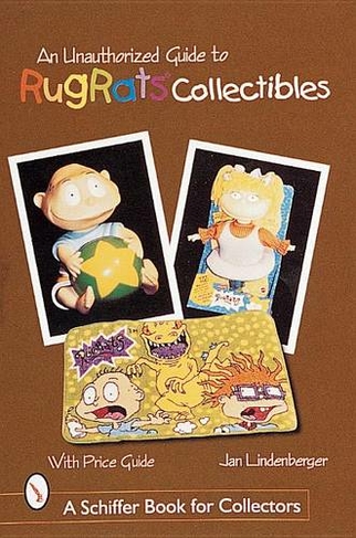 An Unauthorized Guide to Rugrats (R) Collectibles