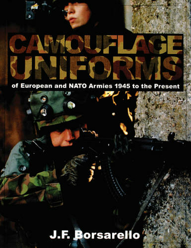 Camouflage Uniforms of Eurean and NATO Armies: 1945 to the Present