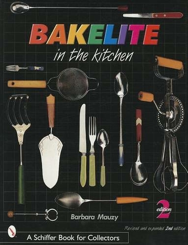 Bakelite in the Kitchen: (Revised & Expanded 2nd Edition)