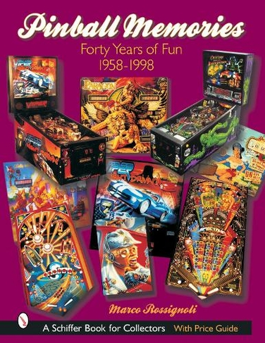 Pinball Memories: Forty Years of Fun 1958-1998