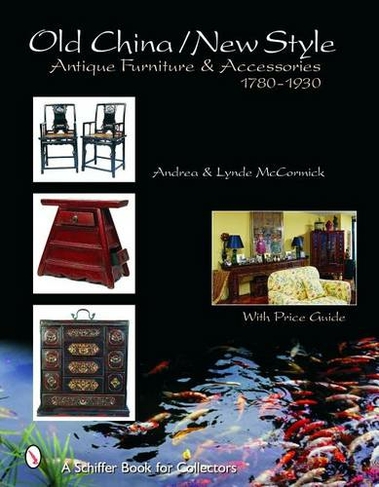 Old China/new Style: Antique Furniture & Accessories, 1780-1930