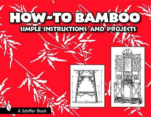 How to Bamboo: Simple Instructions and Projects