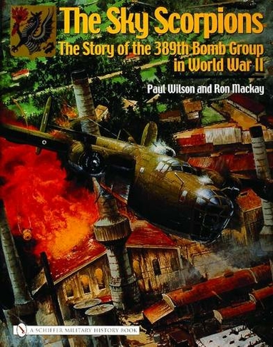 Sky Scorpions: The Story of the 389th Bomb Group in World War II