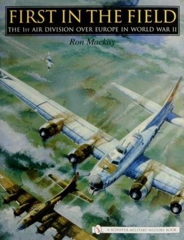 First in the Field: The 1ST Air Division over Eure in WWII