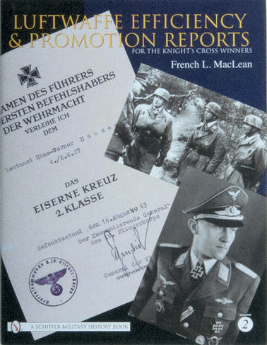 Luftwaffe Efficiency and Promotion Reports for the Knight's Crs Winners: Vol II