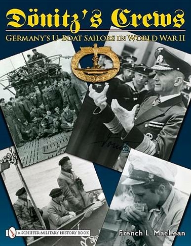 Doenitz's Crews: Germany's U-Boat Sailors in World War II