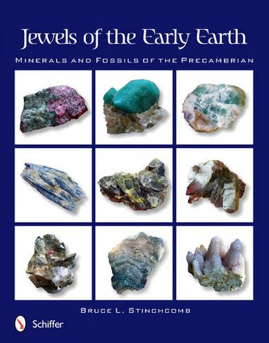 Jewels of the Early Earth: Minerals and Fossils of the Precambrian