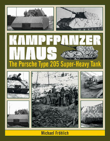 Kampfpanzer Maus: The Porsche Type 205 Super-Heavy Tank