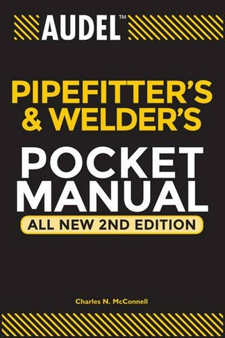 Audel Pipefitter's and Welder's Pocket Manual: (Audel Technical Trades Series All New 2nd Edition)