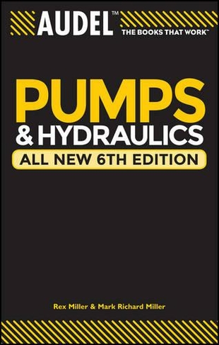 Audel Pumps and Hydraulics: (All New 6th Edition)