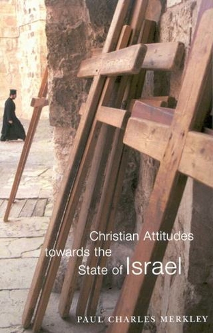 Christian Attitudes towards the State of Israel: Volume 16 (McGill-Queen's Studies in the Hist of Re)