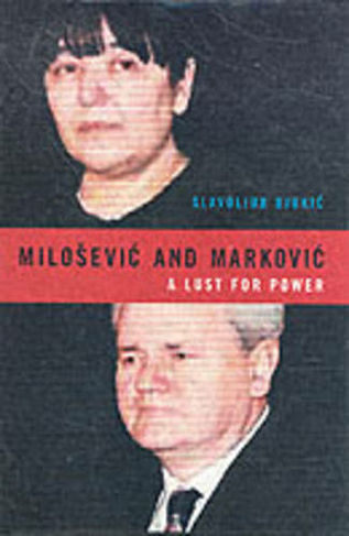Milosevic and Markovic: A Lust for Power
