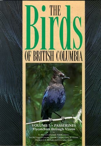 Birds of British Columbia, Volume 3: Passerines - Flycatchers through Vireos