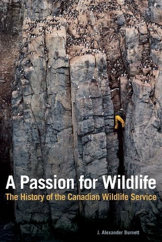 A Passion for Wildlife: The History of the Canadian Wildlife Service