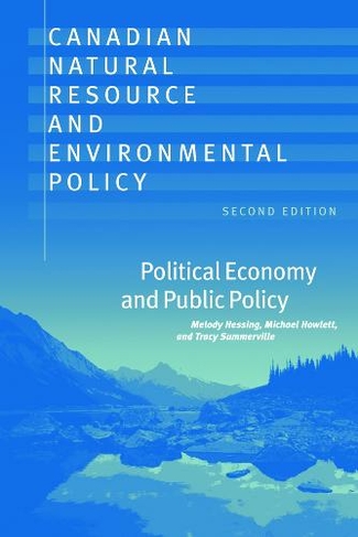 Canadian Natural Resource and Environmental Policy, 2nd ed.: Political Economy and Public Policy