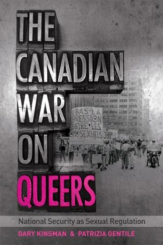 The Canadian War on Queers: National Security as Sexual Regulation (Sexuality Studies)