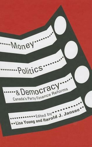Money, Politics, and Democracy: Canada's Party Finance Reforms