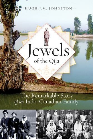 Jewels of the Qila: The Remarkable Story of an Indo-Canadian Family