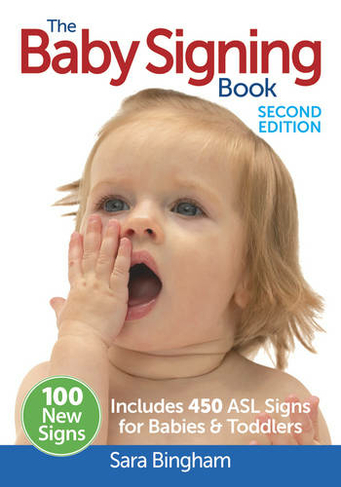 Baby Signing Book: Includes 450 ASL Signs For Babies & Toddlers: (2nd Revised edition)