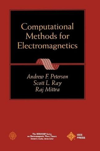 Computational Methods for Electromagnetics: (IEEE Press Series on Electromagnetic Wave Theory)
